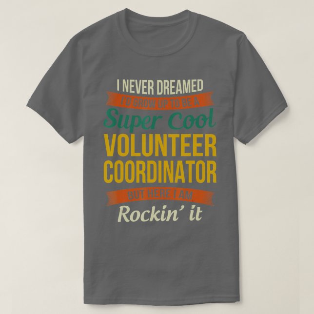 Camiseta Volunteer Coordinator Funny Appreciation Gifts  (Frente do Design)