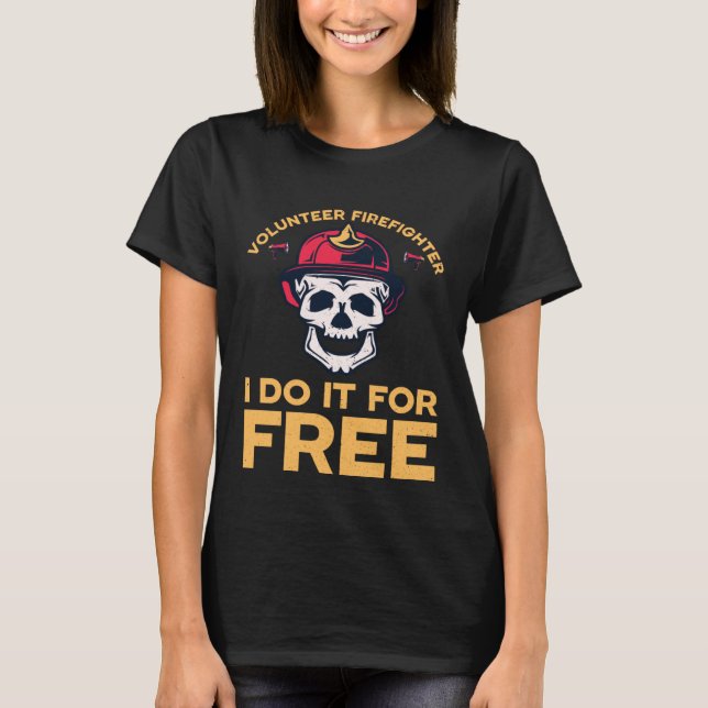 Camiseta Volunteer firefighters I do it for free (Frente)
