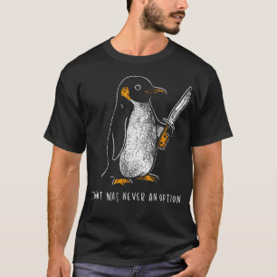 Camiseta Voo De Pinguim Nunca Foi Uma Opção Engraçado Sombr