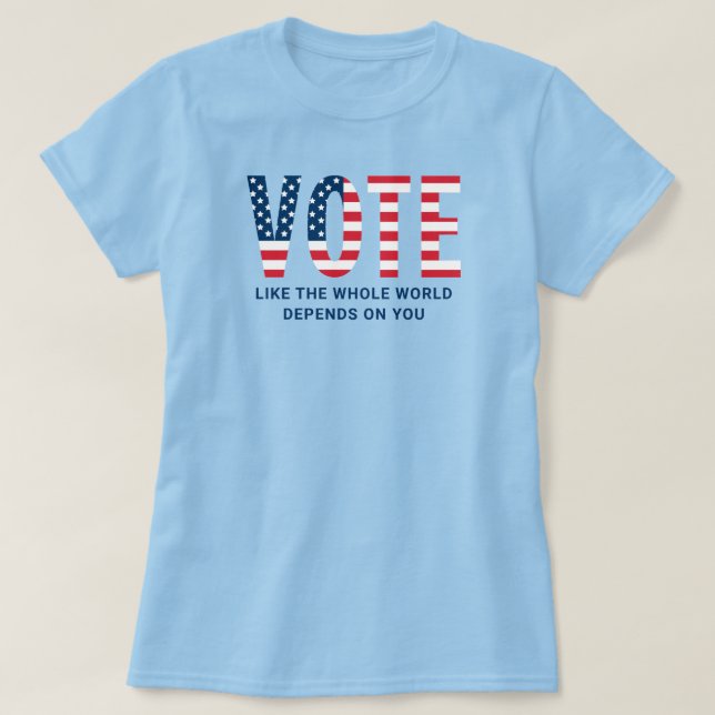 Camiseta Votar como o mundo inteiro depende de vocês mulher (Frente do Design)