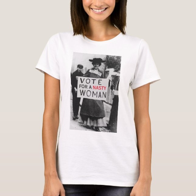Camiseta Votar Para Uma Mulher Desagradável (Frente)