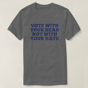 Camiseta Vote com sua cabeça, não com seu ódio