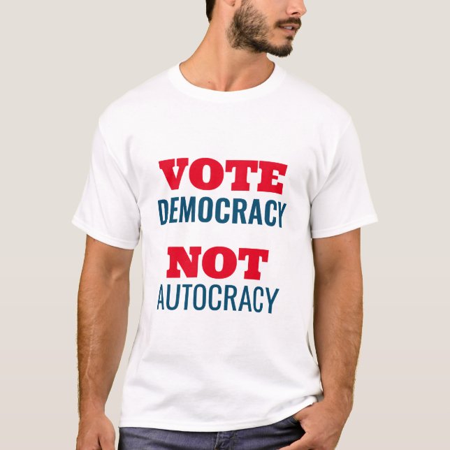 Camiseta Vote Democracy Not Autocracy Customized Sign (Frente)
