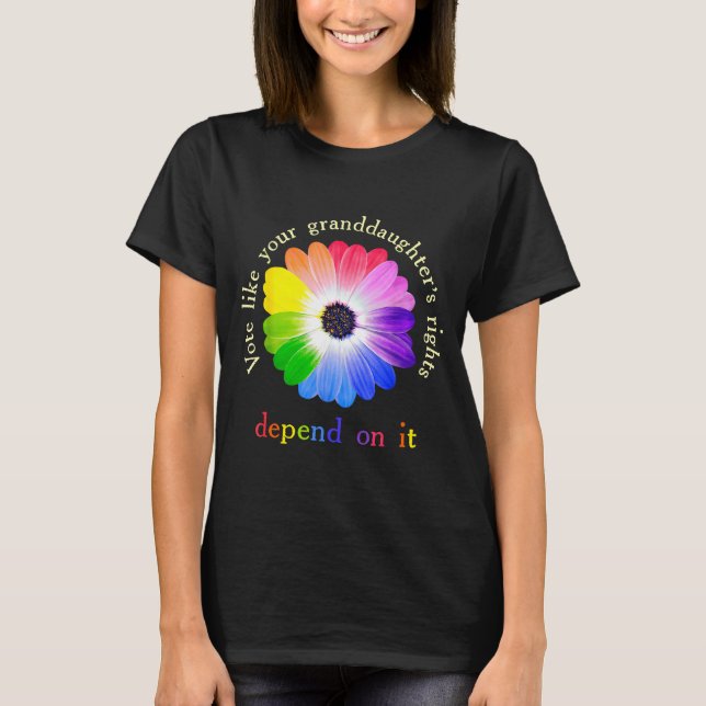 Camiseta Vote Like Your Granddaughter's Rights Depend On It (Frente)