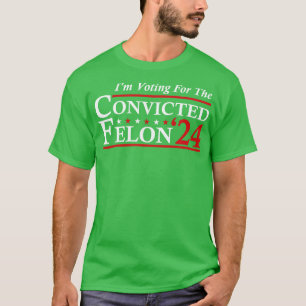 Camiseta Votei A Favor Do Condenado Felon 2024