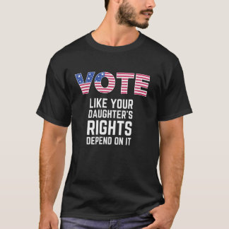 Camiseta Votem como seus direitos de filha Dependem dele Am