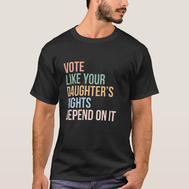 Camiseta Votem como seus direitos de filha dependem disso p (Frente)