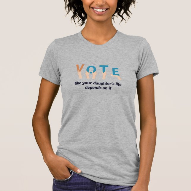 Camiseta Votem como suas filhas A vida depende dela, a cinz (Frente)