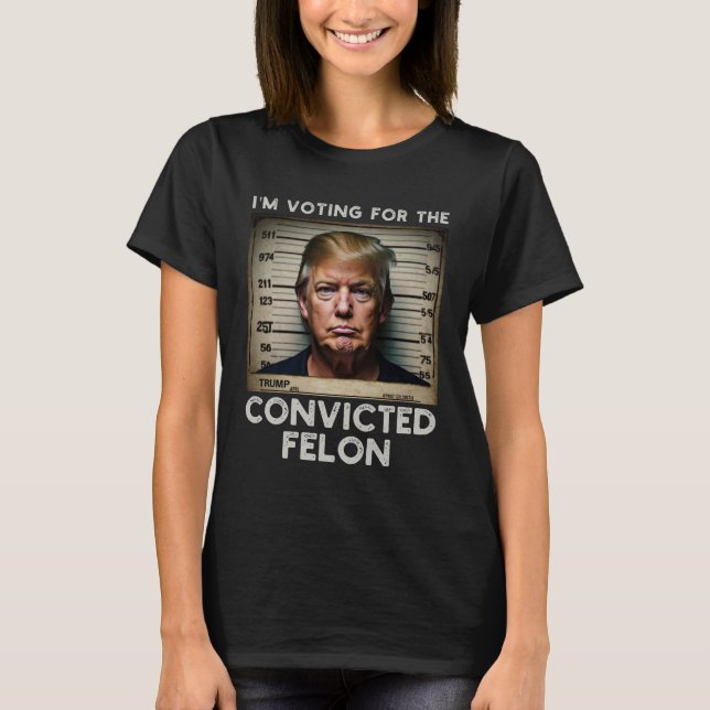 Camiseta Voto a favor do condenado Felon Trump Mugshot (Frente)