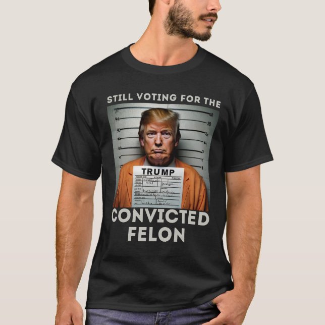 Camiseta Voto a favor do condenado Felon Trump Mugshot (Frente)