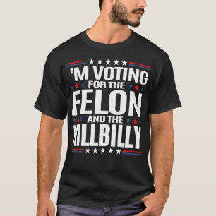 Camiseta Voto A Favor Do Felon E Do Hillbilly