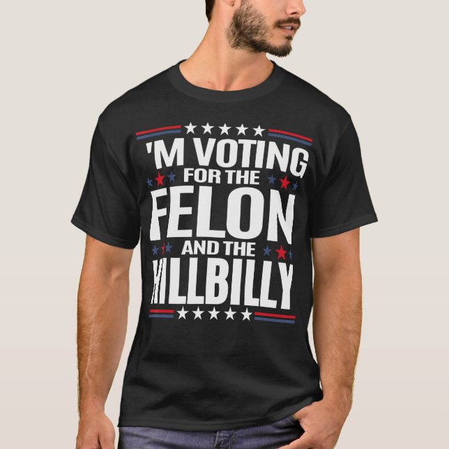 Camiseta Voto A Favor Do Felon E Do Hillbilly (Frente)