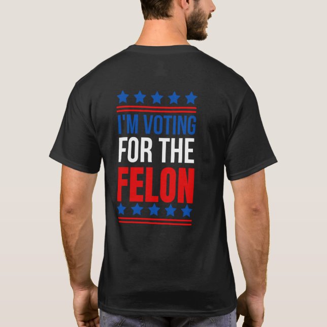 Camiseta Voto A Favor do Felon Funny Trump 2024 (Verso)