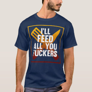 Camiseta Vou Alimentar-Vos A Todos Cozinhar Comida De Cozin