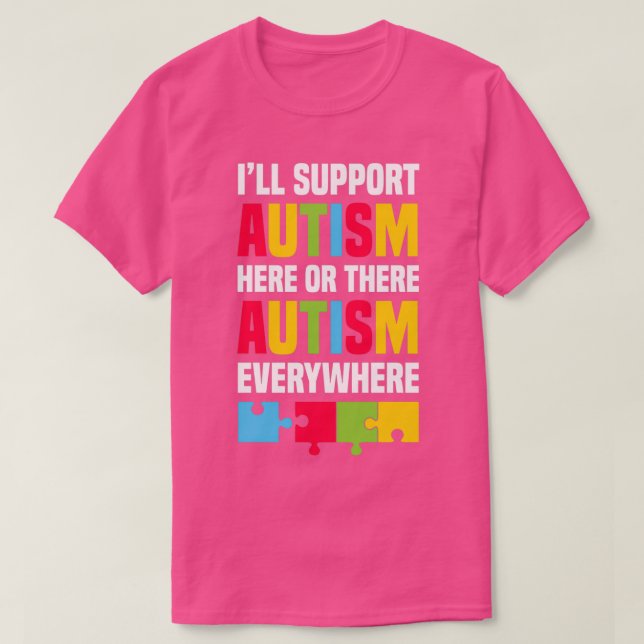 Camiseta Vou apoiar o autismo aqui ou ali em todo o lado (Frente do Design)