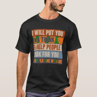 Camiseta Vou Colocá-Lo Num Tronco E Ajudar As Pessoas A Pro
