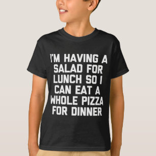 Camiseta Vou comer salada para o almoço, para poder comer p