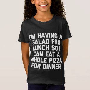 Camiseta Vou comer salada para o almoço, para poder comer p