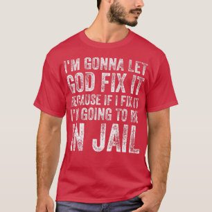 Camiseta Vou deixar Deus consertar isso, homens engraçados,