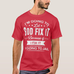 Camiseta vou deixar Deus consertar porque se eu consertar T