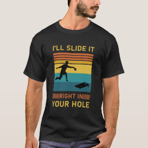 Camiseta Vou deslizá-lo direto no seu buraco - Cornhole
