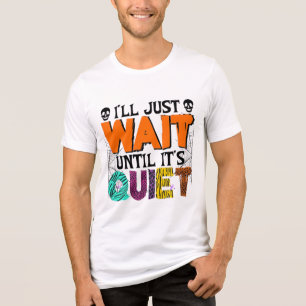 Camiseta Vou esperar até ficar quieto - Dia de as Bruxas en