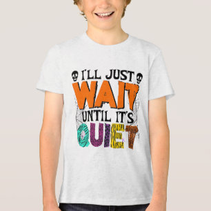 Camiseta Vou esperar até ficar quieto - Dia de as Bruxas en