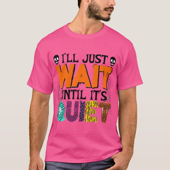 Camiseta Vou esperar até ficar quieto - Dia de as Bruxas en (Frente)