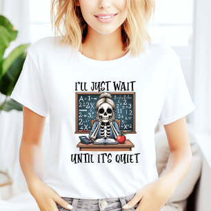 Camiseta Vou Esperar Até Ficar Silencioso Professor Hallowe