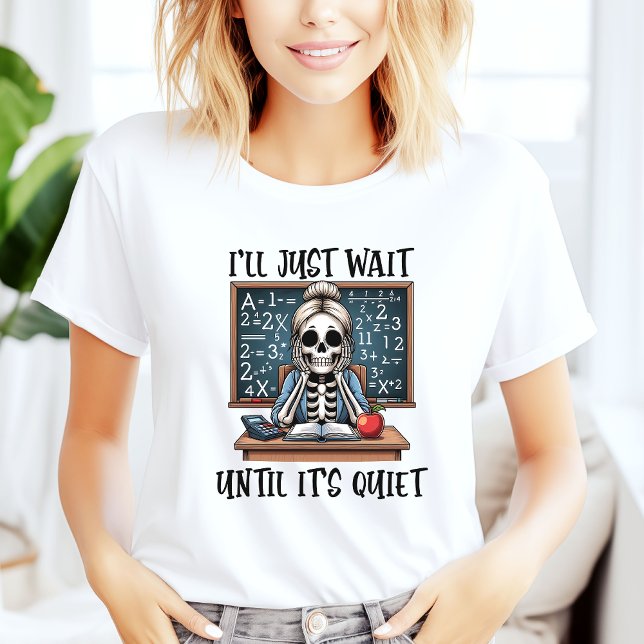 Camiseta Vou Esperar Até Ficar Silencioso Professor Hallowe (Criador carregado)