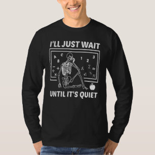 Camiseta Vou Esperar Até Que O Professor Ensinando Educa.