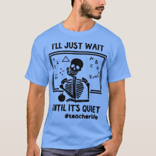 Camiseta Vou esperar até que seja o dia das bruxas do profe