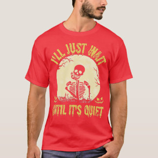 Camiseta Vou esperar até que seja o professor de esqueleto