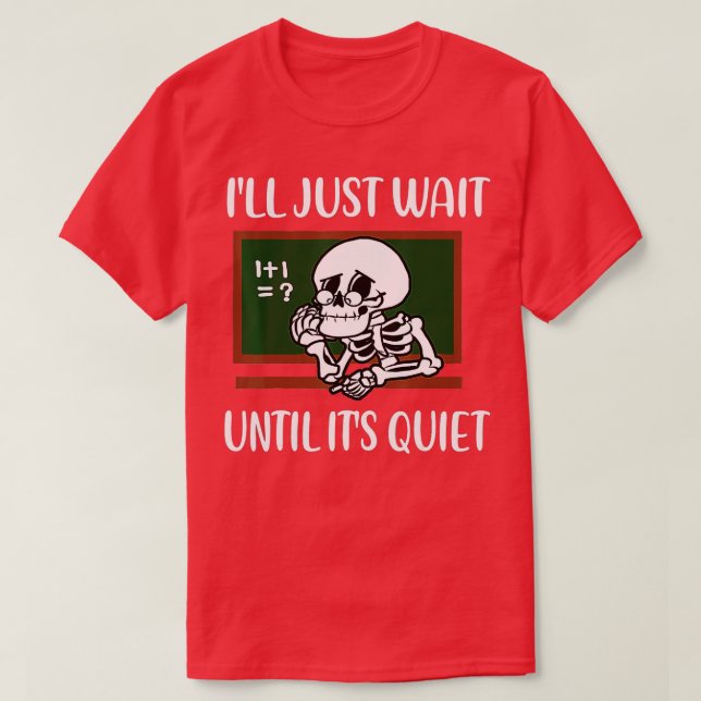 Camiseta Vou esperar até que seja o professor de esqueleto  (Frente do Design)