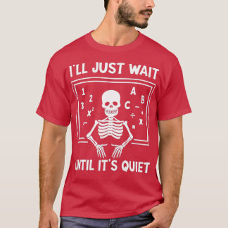 Camiseta Vou esperar até que seja o professor de esqueleto 