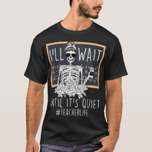 Camiseta Vou Esperar Até Que Seja Um Professor De Esqueleto