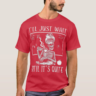 Camiseta Vou esperar até que seja um professor de esqueleto