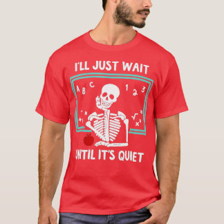 Camiseta Vou esperar até que seja um professor de esqueleto