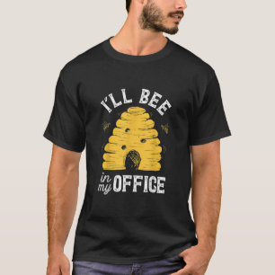 Camiseta Vou Estar No Meu Escritório Beekeeper Beehive Beek