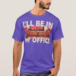Camiseta Vou Estar No Meu Escritório Um Carpinteiro De Wood