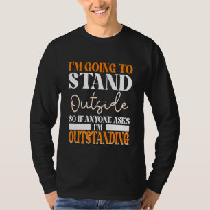 Camiseta Vou Ficar Lá Fora, Então, Se Alguém Te Perguntar
