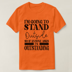 Camiseta Vou Ficar Lá Fora, Então, Se Alguém Te Perguntar