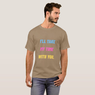 Camiseta Vou Levar Meu Tempo Com Você.” Minimal
