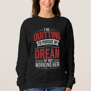 Camiseta Vou Sair Para Perseguir Meu Sonho De Não Trabalhar