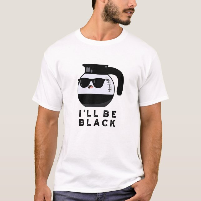 Camiseta Vou Ser Preto Caneca de Café Engraçada Pun (Frente)