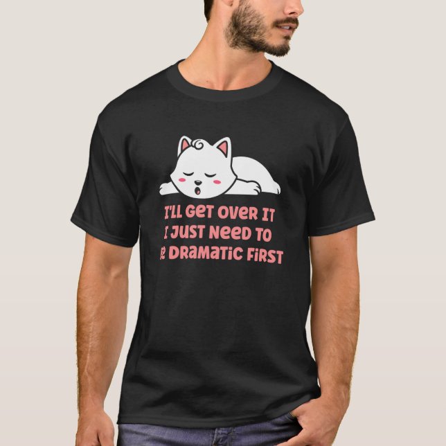 Camiseta Vou Superar, Só Preciso Ser Dramático Primeiro  (Frente)