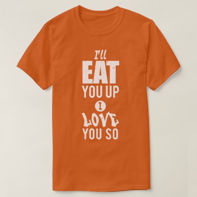 Camiseta Vou te comer. Eu te amo tanto (Frente do Design)