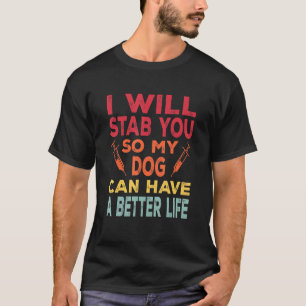 Camiseta Vou Te Esfaquear Para Que Meu Cachorro Tenha Uma V
