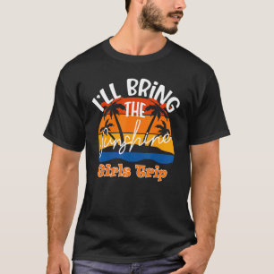 Camiseta Vou Trazer A Viagem Das Garotas Sunshine