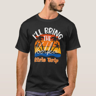 Camiseta Vou Trazer A Viagem Das Meninas De Vodka